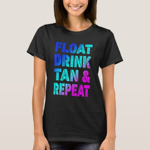 Float Drink Tan Repeat Women Summer Vacation Beach T-Shirt