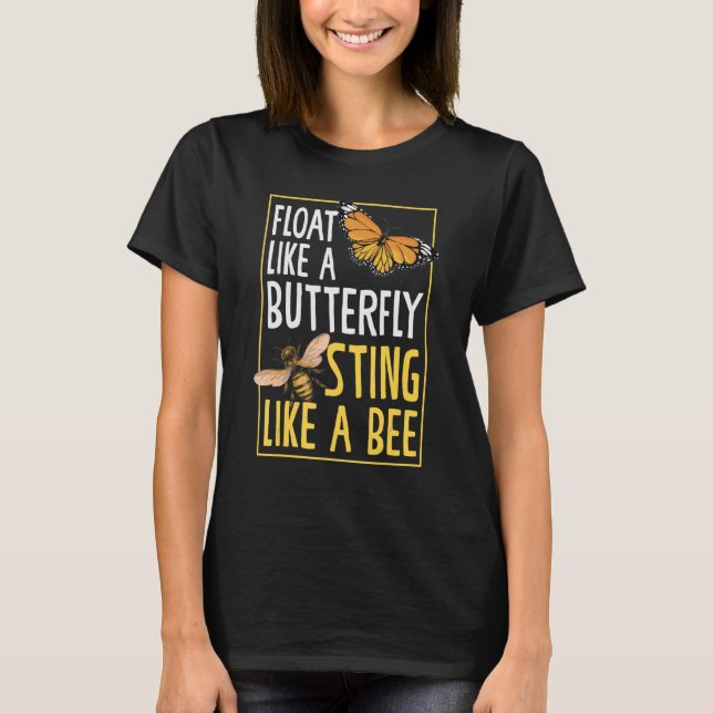Float Like A Butterfly Sting Like Bees Beautiful B T-Shirt (Front)