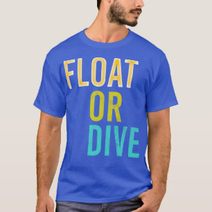 Float or dive onewheel quote T-Shirt