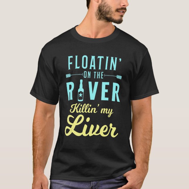Floatin' On The River Killin' My Liver Camper Camp T-Shirt (Front)