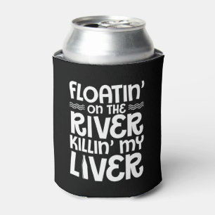 Floatin River Killin Liver Boating Wine Can Cooler