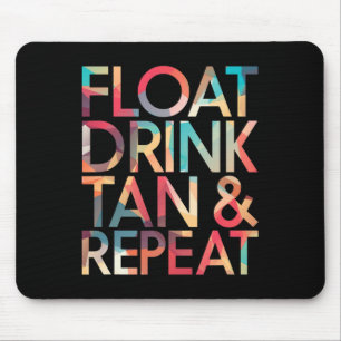 Floating Drink Tan Repeat Beach Vacation Funny Shi Mouse Pad