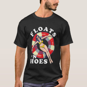 Floats And Hoes Funny Float Trip Tubing River Floa T-Shirt