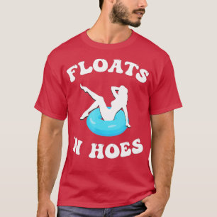 Floats And Hoes Funny Float Trip Tubing River Floa T-Shirt