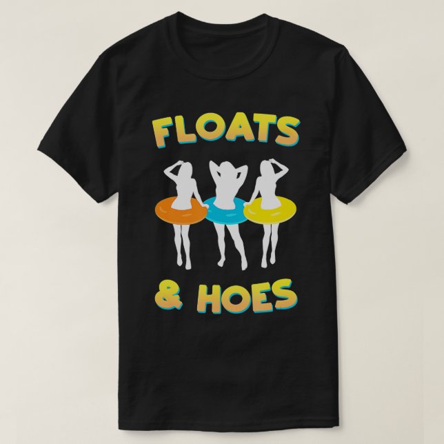 Floats And Hoes Funny Float Trip Tubing River Raft T-Shirt (Design Front)