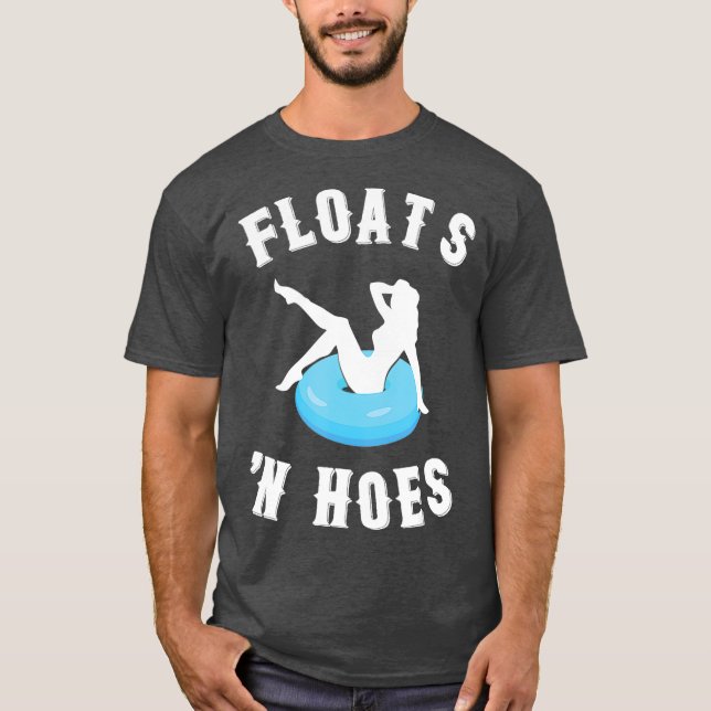Floats And Hoes Funny Float Trip Tubing River T-Shirt (Front)