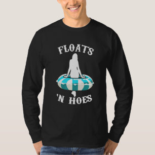 Floats And Hoes - Summer Vacation Float Trip Tubin T-Shirt