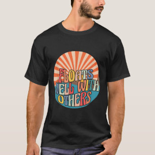 Floats Well With Others Summer Funny River Men Wom T-Shirt