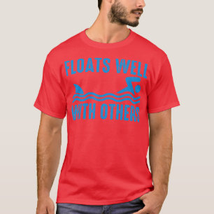 Floats Well With Others T-Shirt