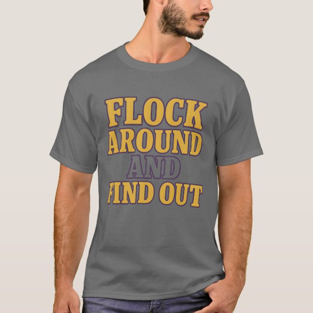 FLOCK AROUND AND FIND OUT T-Shirt (Front)