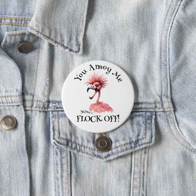 Flock Off Funny Flamingo Attitude 7.5 Cm Round Badge (In Situ)