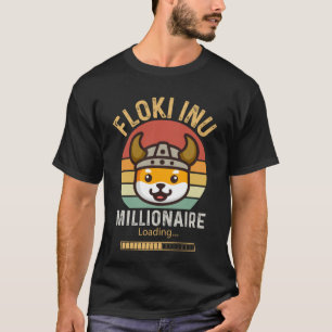 Floki Inu Millionaire Loading  Crypto Cryptocurren T-Shirt