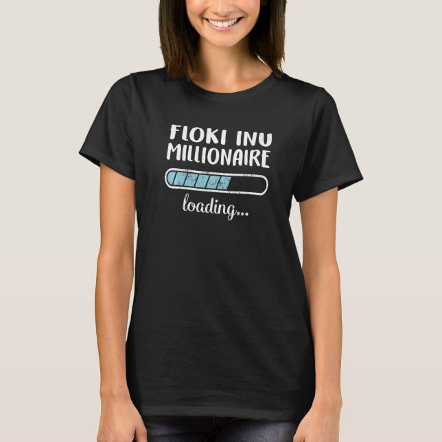 Floki Inu Millionaire Loading Family Friends Humou T-Shirt (Front)