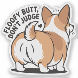 Floofy Butt Don’t Judge Corgi Humor
