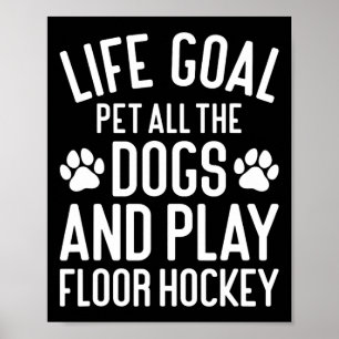 Floor Hockey And Dogs Funny I Love Dogs And Floor Poster