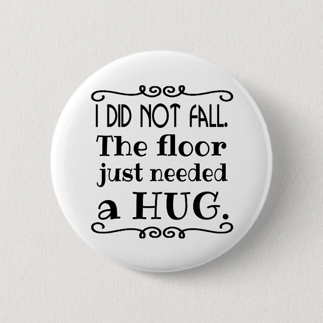 Floor Hug Funny 6 Cm Round Badge (Front)