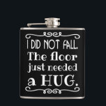 Floor Hug Funny Hip Flask<br><div class="desc">A funny flask to explain those awkward falls. Makes a great gift. You can change the black background colour to another colour by selecting the "Customise It" button and choosing another background colour.</div>