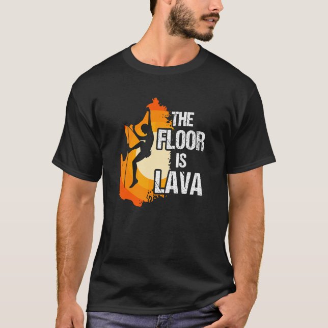 Floor Is Lava Climbing Bouldering Extreme Sports M T-Shirt (Front)