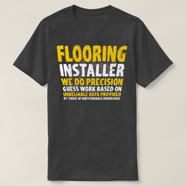 Flooring Constructor Tiler Flooring Installer Gift T-Shirt (Design Front)