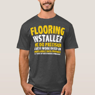 Flooring Constructor Tiler Flooring Installer Gift T-Shirt