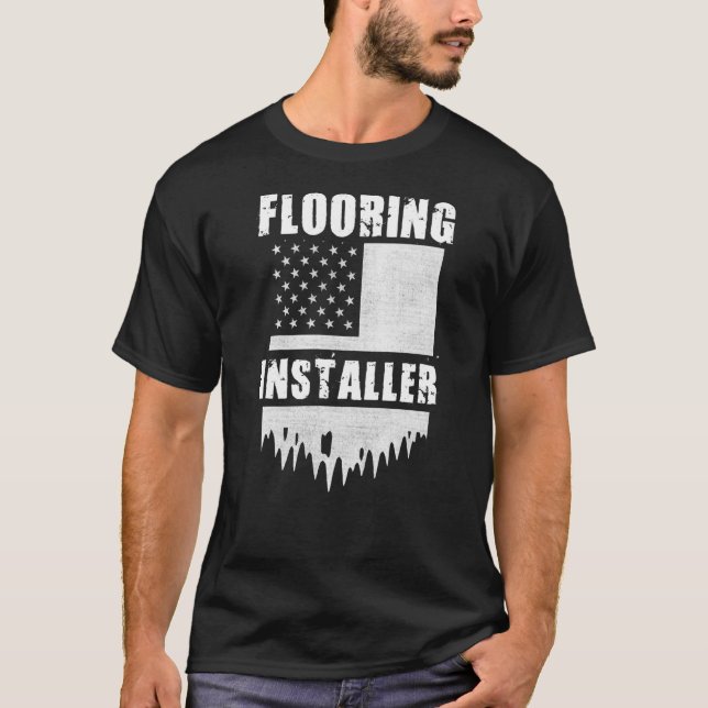 Flooring Installer Contractor Floor Installation _ T-Shirt (Front)