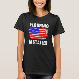Flooring Installer Contractor Floor Installation _ T-Shirt