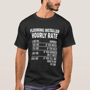Flooring Installer Contractor Rate Floor Installat T-Shirt