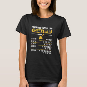 Flooring Installer Hourly Rate Funny Floor Install T-Shirt