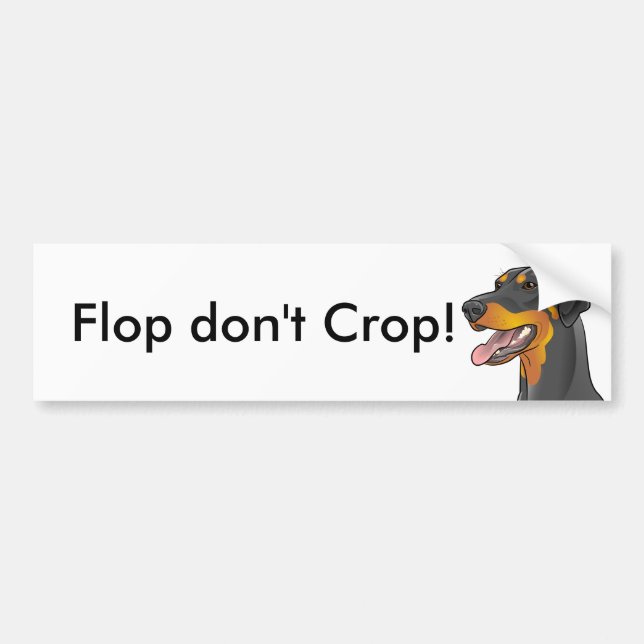 Flop don't Crop! Doberman Natural Uncropped Bumper Sticker (Front)