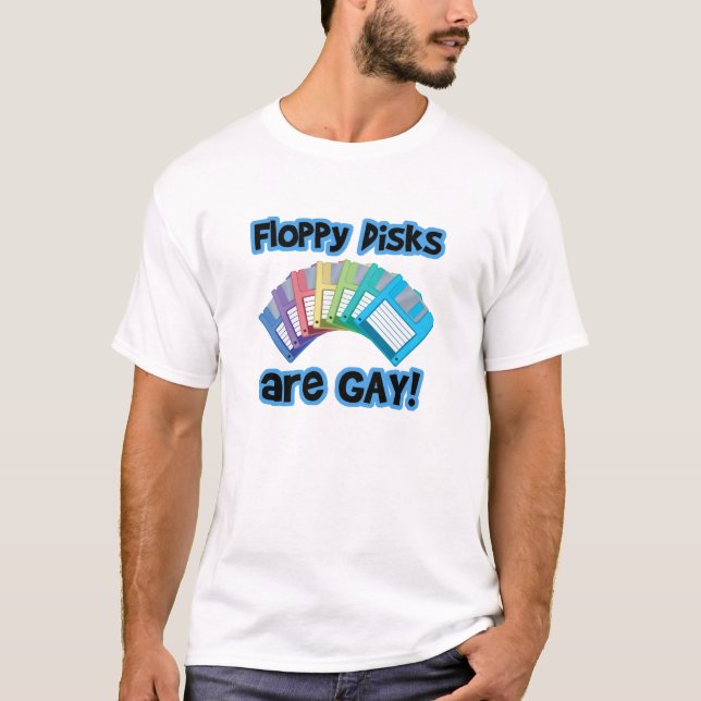 Floppy Discs are Gay T-Shirt (Front)