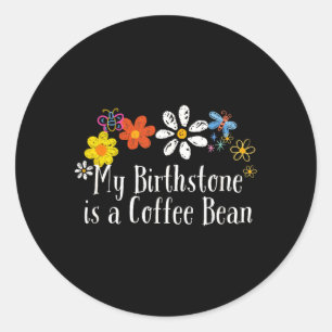 Floral Artwork Vintage Birthstone Is A Coffee Bean Classic Round Sticker
