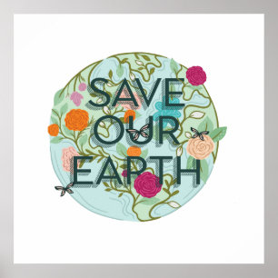 Floral Blooms Protect & Save Our Beautiful Earth Poster