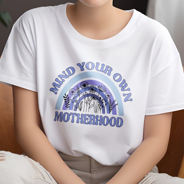 Floral Blue and Purple Mind Your Own Motherhood T-Shirt (Creator Uploaded)