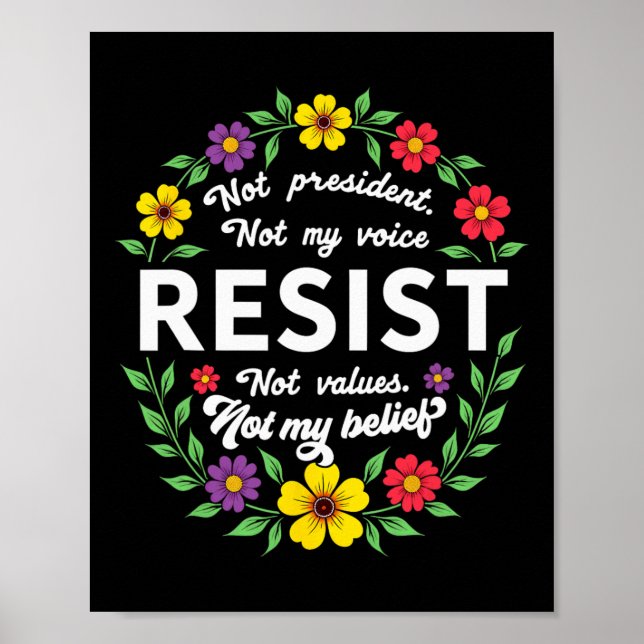 Floral Boho Style Resist Trump Not My President  Poster (Front)
