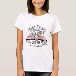 Floral Book A New Chapter Begins Retired Retiremen T-Shirt