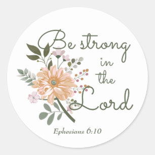 Floral Bouquet, Be Strong in the Lord Bible Verse Classic Round Sticker