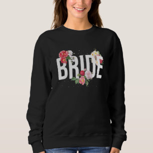 Floral Bride Party Women Bridal Shower Flowers Bri Sweatshirt