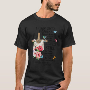 Floral Can Only Imagine Jesus Christian Faith Chri T-Shirt