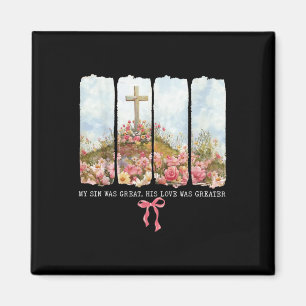 Floral Christian My Sin Was Great But His Love Was Magnet