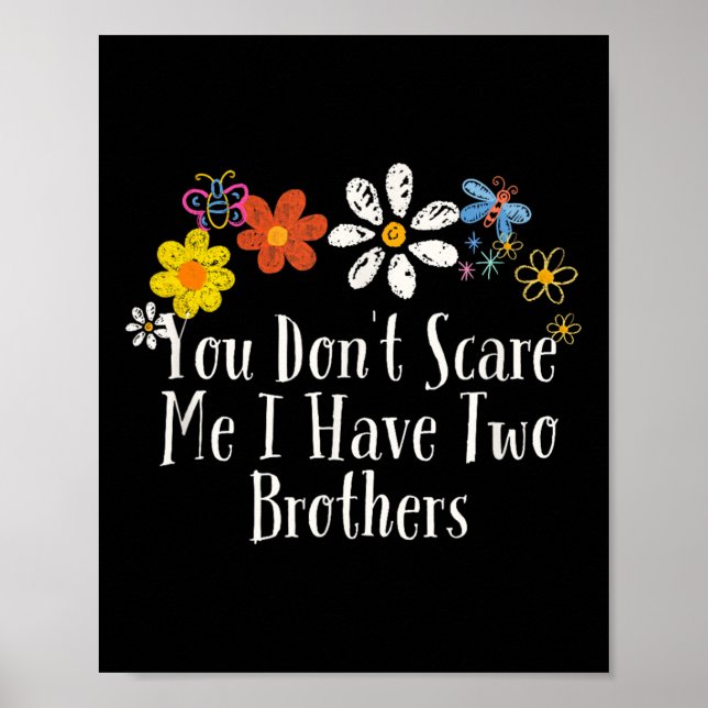 Floral Cool Saying You Don't E Me I Have Two Broth Poster (Front)