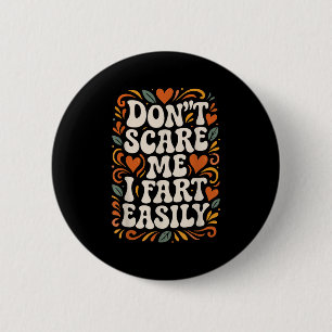 Floral Design For Women Dont E Me I Fart Easily 6 Cm Round Badge