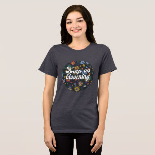 floral design t shirt- keep on blooming Tri-Blend shirt