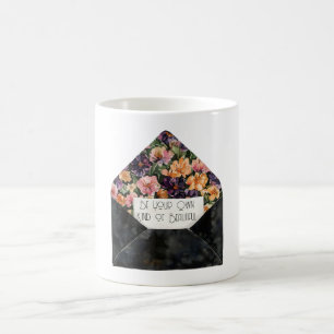Floral Envelope Be Your Own Kind of Beautiful Coffee Mug