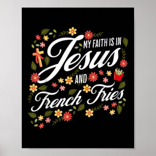 Floral Faith In Jesus And French Fries Religious C Poster