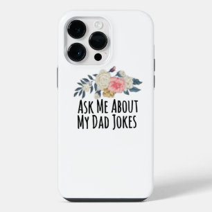 Floral Flowers Funny Ask Me About My Dad Jokes iPhone 14 Pro Max Case
