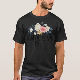 Floral Flowers Funny Sarcastic Auntie Is My Bff T-Shirt