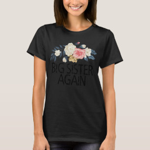 Floral Flowers Watercolor Funny Big Sister Again  T-Shirt