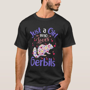 Floral Gerbil Girls Women Just A Girl Who Loves Ge T-Shirt
