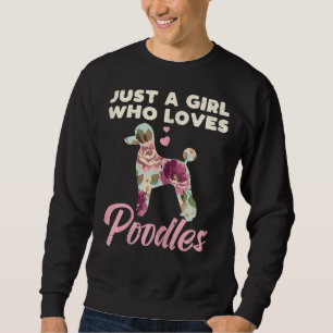 Floral Girl Who Loves Poodles Pet Dog Lover Owner  Sweatshirt