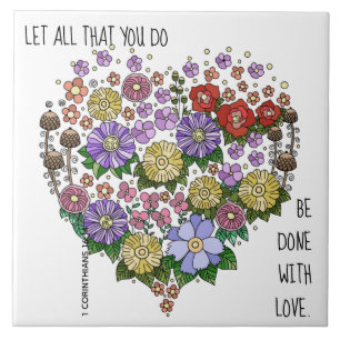 Floral Heart, w verse from 1 Corinthians 16:14 Ceramic Tile